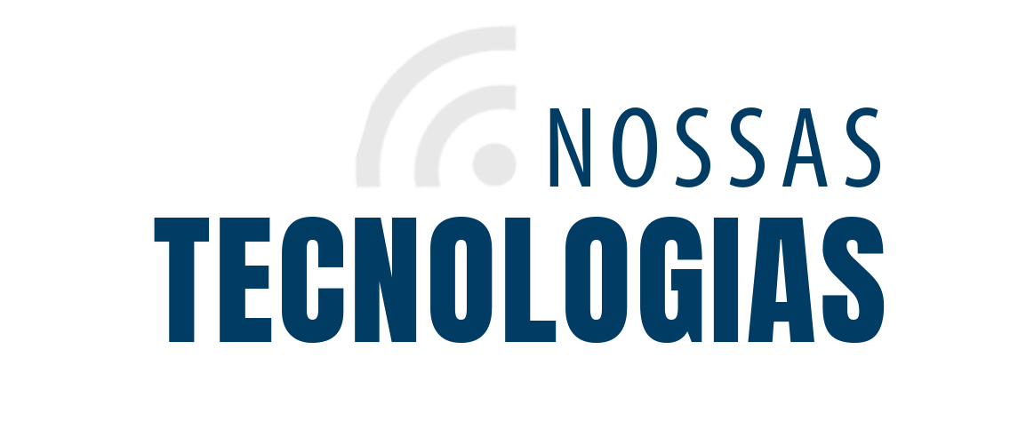 Nossas Tecnologias